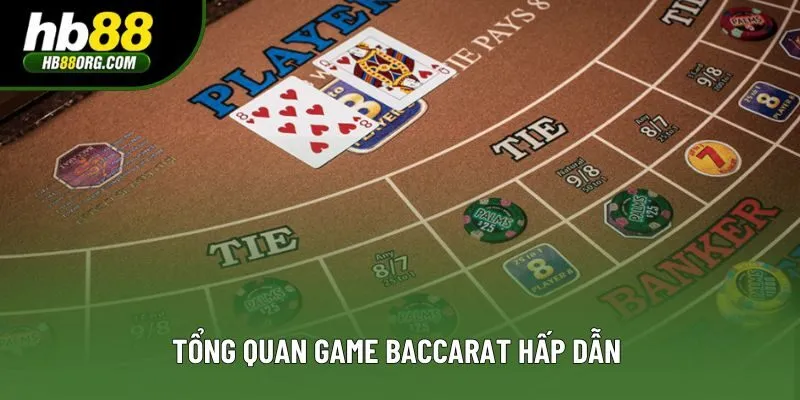 Tổng quan game Baccarat hấp dẫn 