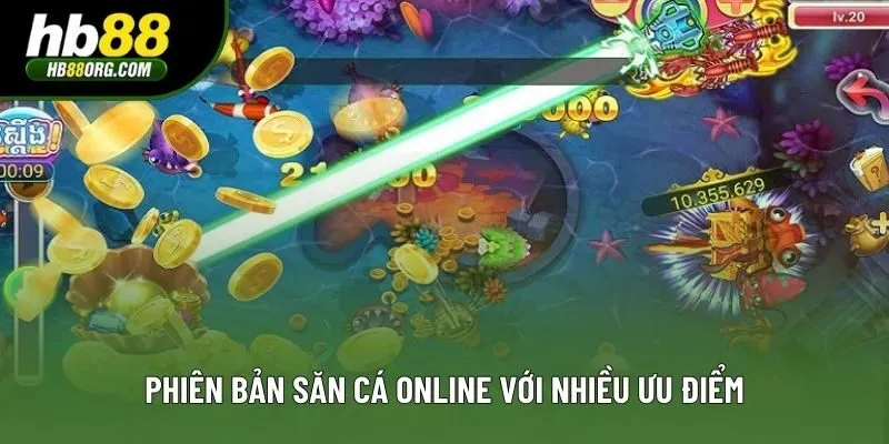 Phiên bản săn cá online với nhiều ưu điểm