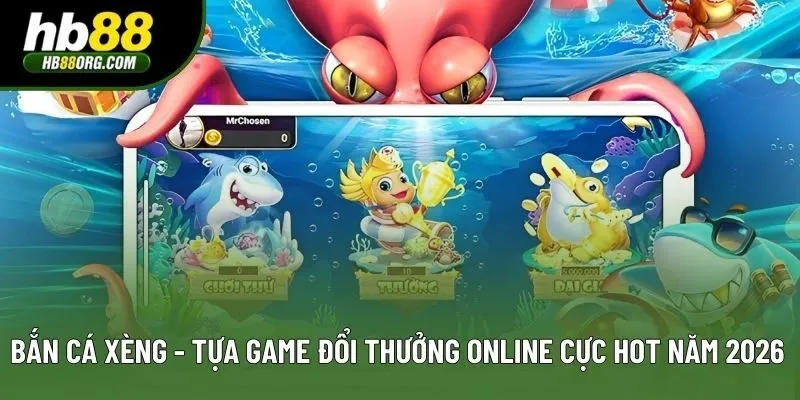 Bắn Cá Xèng - Tựa Game Đổi Thưởng Online Cực Hot Năm 2026