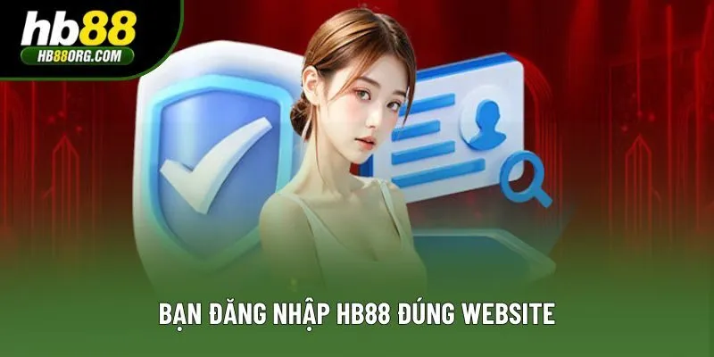 Bạn đăng nhập HB88 đúng website