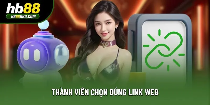 Thành viên chọn đúng link web