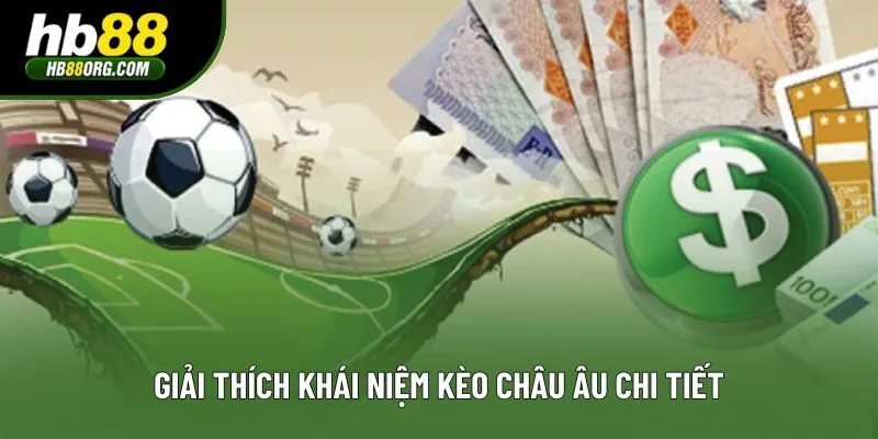 Giải thích khái niệm kèo châu Âu chi tiết