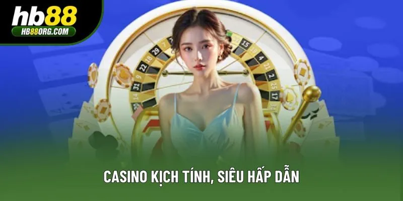 Casino kịch tính, siêu hấp dẫn
