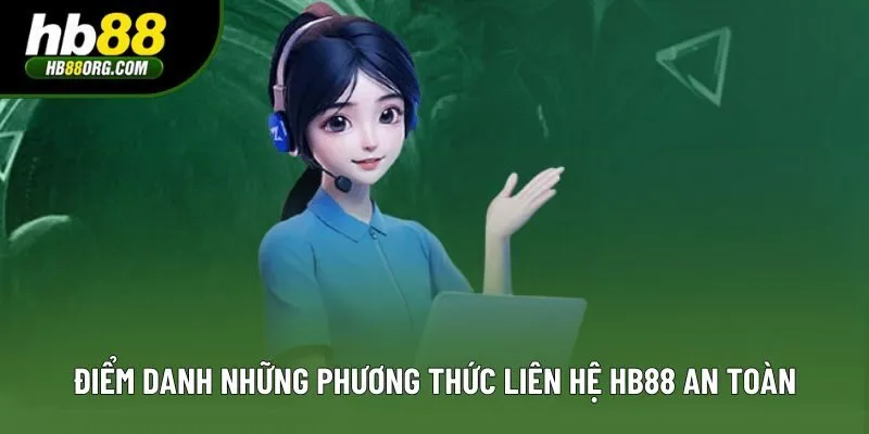 Điểm danh những phương thức liên hệ HB88 an toàn