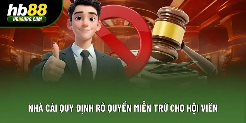 Nhà cái quy định rõ quyền miễn trừ cho hội viên