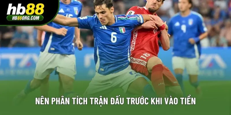 Nên phân tích trận đấu trước khi vào tiền