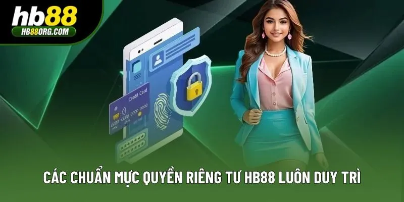 Các chuẩn mực quyền riêng tư HB88 luôn duy trì