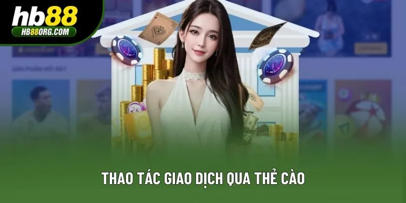 Thao tác giao dịch qua thẻ cào