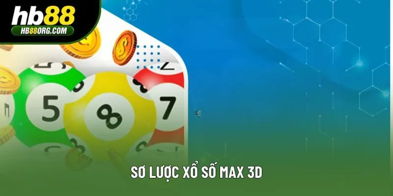 Sơ lược xổ số Max 3D