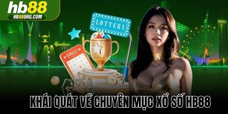 Khái quát về chuyên mục Xổ Số HB88